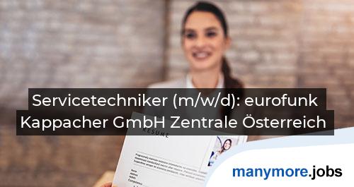 Servicetechniker (m/w/d): eurofunk Kappacher GmbH Zentrale Österreich | manymore.jobs